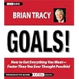 Goals! How to Get Everything You Want Faster Than You Ever Thought Possible by Brian Tracy