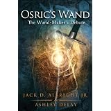 Osric's Wand: The Wand-Maker's Debatevon "Jack D. Albrecht Jr."