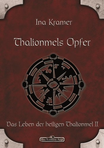 DSA 5: Thalionmels Opfer: Das Schwarze Auge Roman Nr. 5 (German Edition)