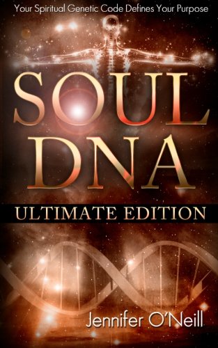 Soul DNA the Ultimate Collection: Your Spiritual Genetic Code Defines Your Purpose