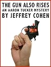 The Gun Also Rises: An Aaron Tucker Mystery (Aaron Tucker Mysteries)