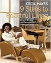 Cecil Hayes 9 Steps to Beautiful Living: Dream, Design, and Decorate Your Home with Style