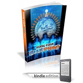 Easy Cash Blueprint: A Step by Step System To Easy Online Riches! (Kindle Edition)