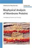 Biophysical Analysis of Membrane Proteins: Investigating Structure and Function