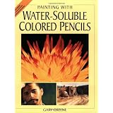 Painting With Water-Soluble Colored Pencils ~ Gary Greene
