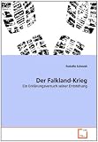 Produkt-Bild: Der Falkland-Krieg: Ein Erkl&auml;rungsversuch seiner Entstehung