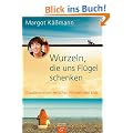 Wurzeln, die uns Fl�gel schenken: Glaubensreisen zwischen Himmel und Erde