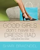 512air02GoL. SL160  dress guide|Good Girls Dont Have to Dress Bad: A Style Guide for Every Woman