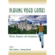Playing Video Games: Motives, Responses, and Consequences (Lea's Communication Series)