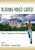 Playing Video Games: Motives, Responses, and Consequences (Lea's Communication Series)