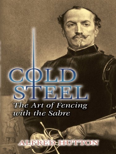 Cold Steel: The Art of Fencing with the Sabre (Dover Military History, Weapons, Armor)
