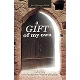 A Gift Of My Own: A Journey Into The Spiritual Realm Of Reality