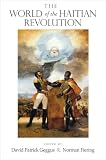 The World of the Haitian Revolution (Blacks in the Diaspora)