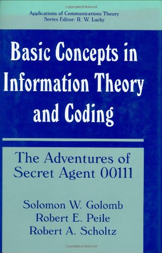 basic concepts in information theory and coding the adventures of secret agent 00111 applications of communications