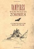 Little Black Book Of Vampires, Werewolves, Zombies: Compendium Monstrum