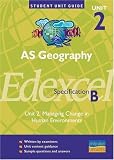 AS Geography, Unit 2, Edexcel Specification B: Managing Change in Human Environments Unit 2 (Student Unit Guides)