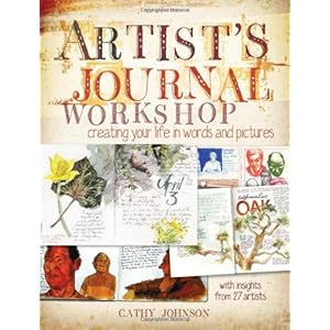 Artist's Journal Workshop: Creating Your Life in Words and Pictures