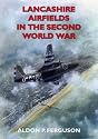 Lancashire Airfields in the Second World War (Airfields Series)