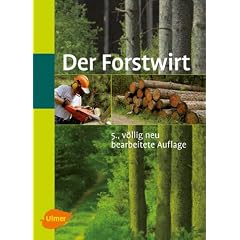 Der Forstwirt: Kuratorium f�r Waldarbeit und Forstwirtschaft (Hrsg.)