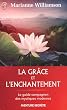La gr�ce et l'enchantement : Garder espoir, pardonner et accomplir des miracles