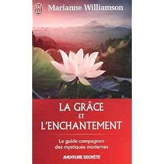 La gr�ce et l'enchantement : Garder espoir, pardonner et accomplir des miracles