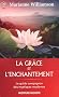 La gr�ce et l'enchantement : Garder espoir, pardonner et accomplir des miracles