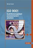 ISO 9001 - Qualit&auml;tsmanagement prozessorientiert umsetzen - Michael Cassel