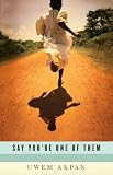 Say You`re One of Them (Oprah`s Book Club)