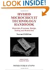 Hybrid Microcircuit Technology Handbook, 2nd Edition, Second Edition: Materials, Processes, Design, Testing and Production (Materials Science and ... Electronic Materials and Process Technology)