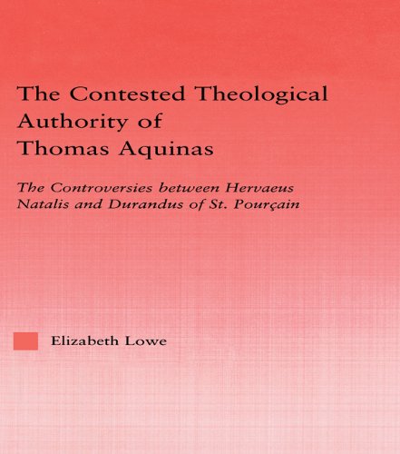 The Contested Theological Authority of Thomas Aquinas: The Controversies Between Hervaeus Natalis and Durandus of St. Pourcain, 1307-1323 (Studies in Medieval History and Culture)