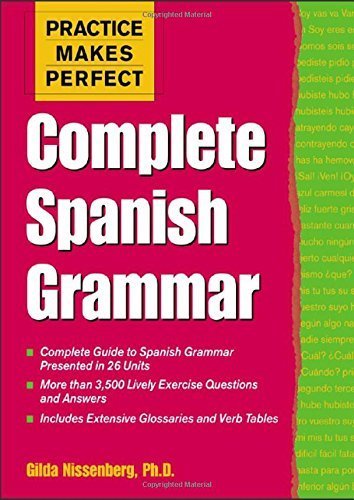 Practice Makes Perfect: Complete Spanish Grammar 1st edition by Nissenberg, Gilda (2004) Paperback
