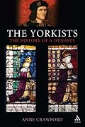 The Yorkists: The History of a Dynasty