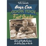 Boys Can Cook Too!    Fast Snacks: Quick and Healthy Recipes for Active Boys on the Go