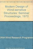 The modern design of wind-sensitive structures : proceedings of the seminar held on 18 June 1970 at the Institution of Civil Engineers, Great George Street, London S.W.1