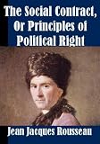 The Social Contract, Or Principles of Political Right