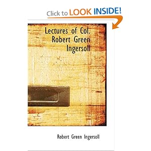 Lectures of Col. - Robert Green Ingersoll