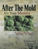 After the Mold: It's Your Money Turning to Dust