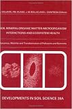 Soil Mineral-Organic Matter-Microorganism Interactions and Ecosystem Health : Dynamics, Mobility and Transformation of Pollutants and Nutrients