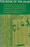 The Book of the Dead: The Hieroglyphic Transcript of the Papyrus of Ani, the Translation into English and an Introduction