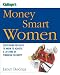 Kiplinger's Money Smart Women: Everything You Need to Know to Acheive a Lifetime of Financial Security (Kiplinger's Personal Finance)