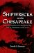 Third Party New : Shipwrecks on the Chesapeake: Maritime Disasters on Chesapeake Bay and Its Tributaries, 1608- 1978