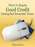 Ways To Regain Good Credit During Bad Economic Times