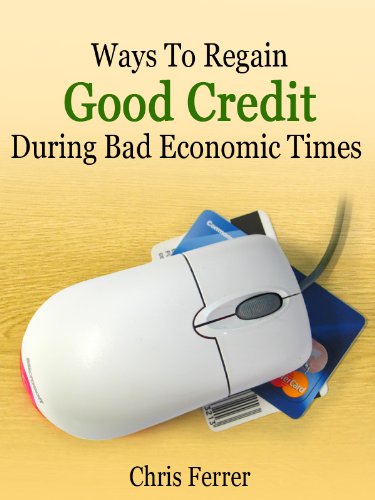 Ways To Regain Good Credit During Bad Economic Times