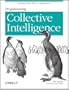 Programming Collective Intelligence: Building Smart Web 2.0 Applications