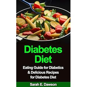 Diabetes Diet: Eating Guide for Diabetics & Delicious Recipes for Diabetes Diet (Diabetes Food, Diabetic Cookbook, Control Blood Sugar, Diabetes Cure,