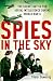 Spies In The Sky: The Secret Battle for Aerial Intelligence during World War II