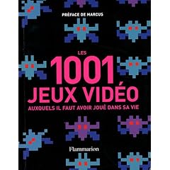 Les 1001 jeux vid�os : Auxquels il faut avoir jou� dans sa vie