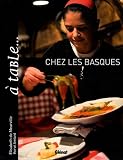 A table... chez les basques : Ou l art de se régaler entre mer et montagne