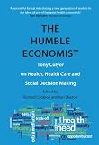 The humble economist : Tony Culyer on health, health care and social decision making