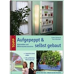 Aufgepeppt & selbst gebaut: Kleinm�bel und Wohnraumaccessoires